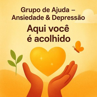 Grupo de Ajuda - Ansiedade & Depressão. Você não está só!